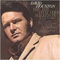 David Houston - The Day That Love Walked In